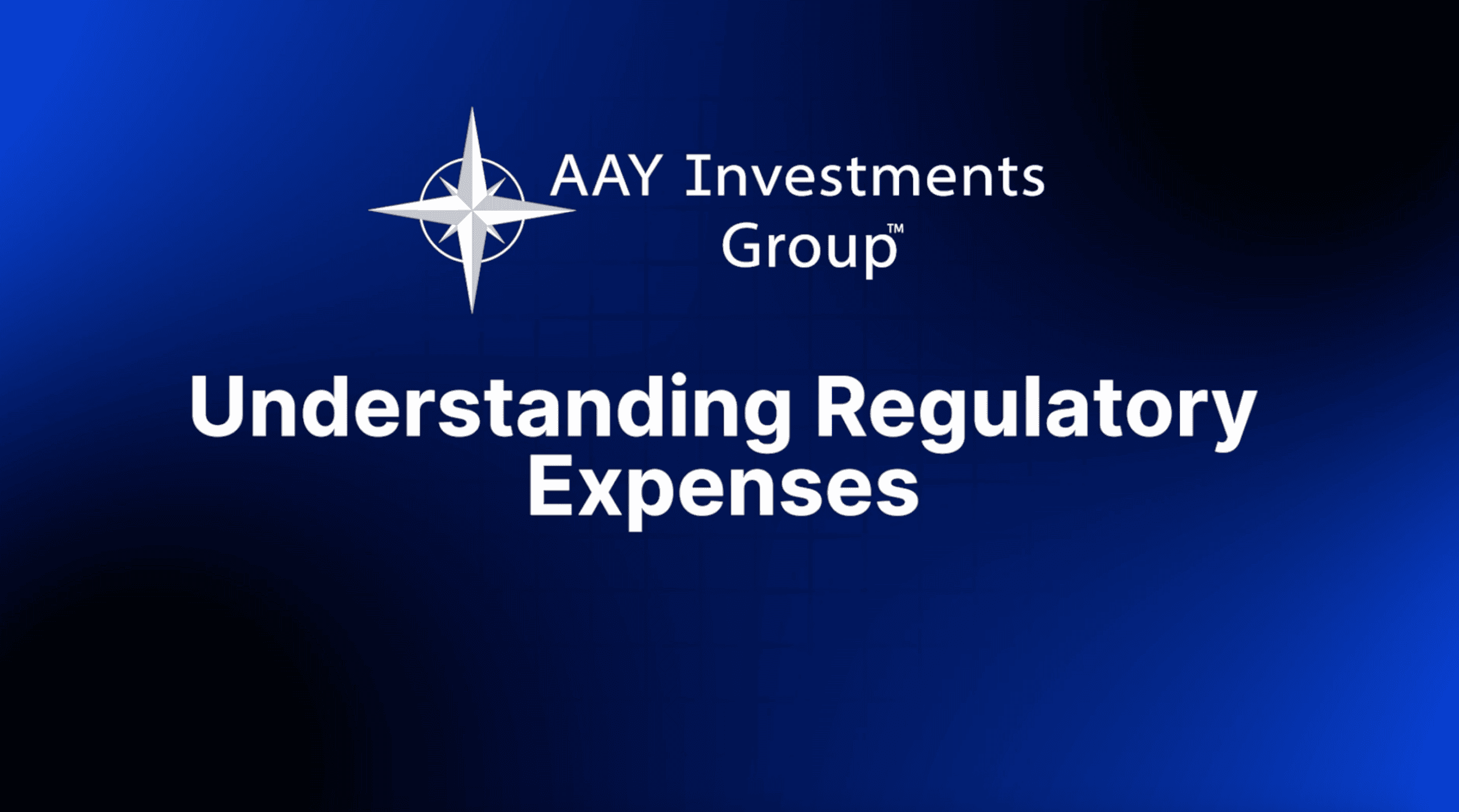 AAY Investments Group: Understanding Regulatory Expenses